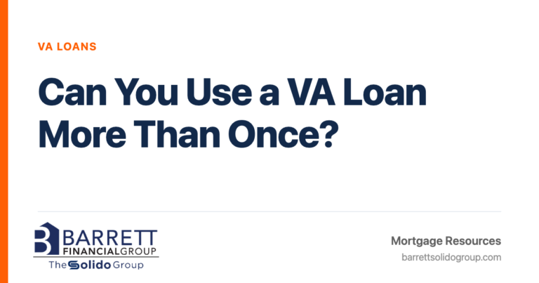 Can You Use a VA Loan More Than Once? | The Solido Group at Barrett Financial