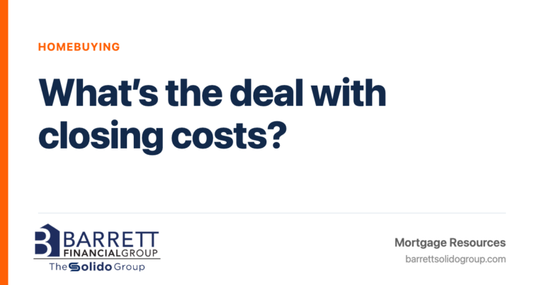 What’s the deal with closing costs? | The Solido Group at Barrett Financial