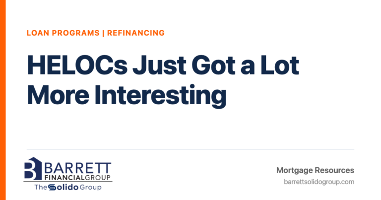 HELOCs Just Got a Lot More Interesting | The Solido Group at Barrett Financial