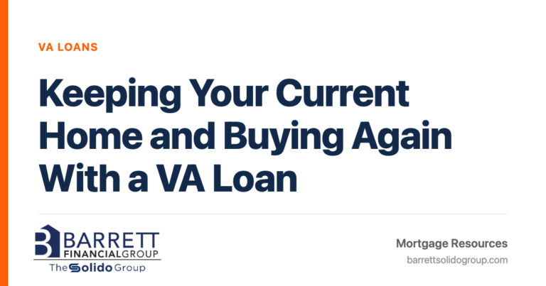Keeping Your Current Home and Buying Again With a VA Loan | The Solido Group at Barrett Financial