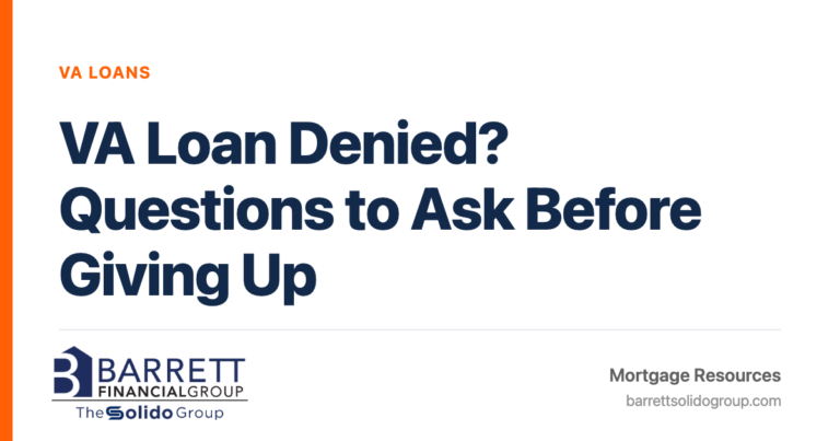 VA Loan Denied? Questions to Ask Before Giving Up | The Solido Group at Barrett Financial