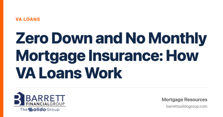 Zero Down and No Monthly Mortgage Insurance: How VA Loans Work | The Solido Group at Barrett Financial